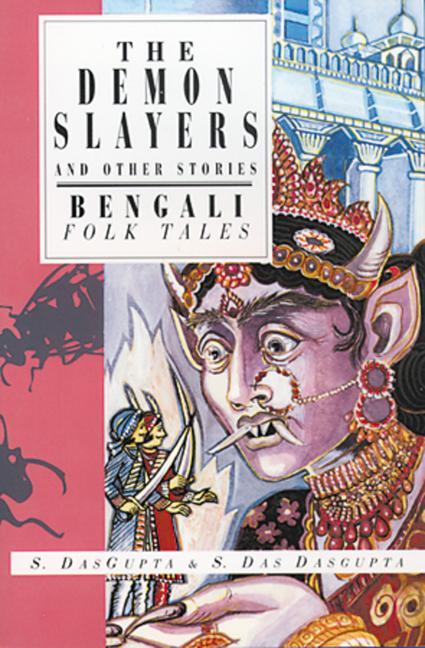 Carte The Demon Slayers and Other Stories: Bengali Folk Tales Sayantani DasGupta