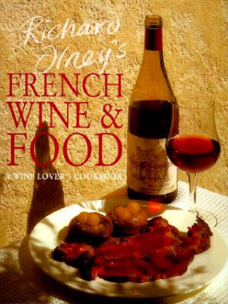 Carte Richard Olney's French Wine and Food: A Wine Lover's Cookbook Richard Olney