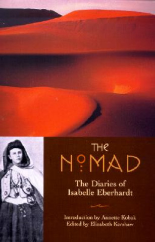 Kniha The Nomad: The Diaries of Isabelle Eberhardt Isabel Eberhardt