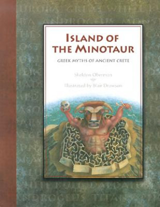 Книга Island of the Minotaur: Greek Myths of Ancient Crete Sheldon Oberman