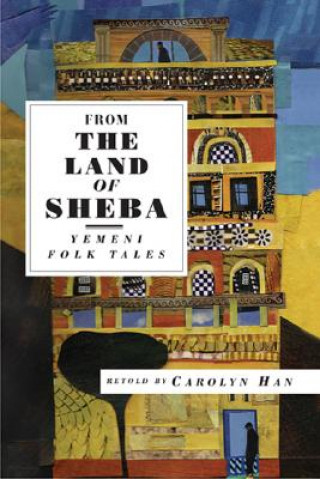 Kniha From the Land of Sheba: Yemeni Folk Tales Carolyn Han