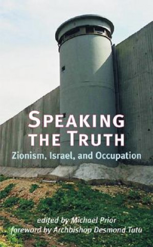 Kniha Speaking the Truth: Zionism, Israel, and Occupation Desmond Tutu