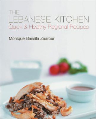 Książka The Lebanese Kitchen: Quick & Healthy Recipes Monique Bassila Zaarour