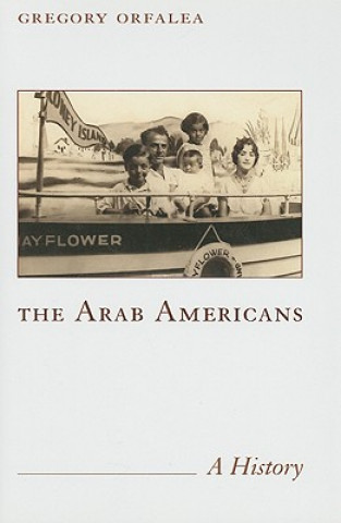 Kniha The Arab Americans: A History Gregory Orfalea