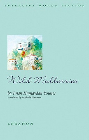 Kniha Wild Mulberries Iman Humaydan Younes
