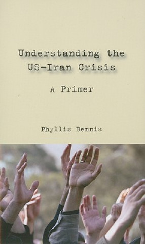 Kniha Understanding the US-Iran Crisis: A Primer Phyllis Bennis