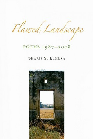Carte Flawed Landscape: Poems 1987-2008 Sharif S. Elmusa