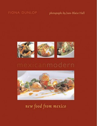 Carte Mexican Modern: New Food from Mexico Fiona Dunlop