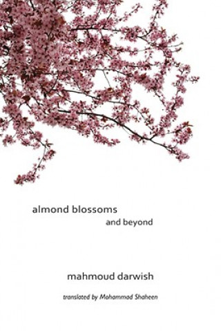 Knjiga Almond Blossoms and Beyond Mahmoud Darwish