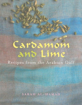 Book Cardamom and Lime: Recipes from the Arabian Gulf Sarah Al-Hamad