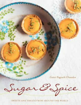 Kniha Sugar & Spice: Sweets and Treats from Around the World Gaitri Pagrach-Chandra