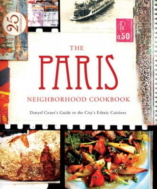 Kniha The Paris Neighborhood Cookbook: Danyel Couet's Guide to the City's Ethnic Cuisine Danyel Couet