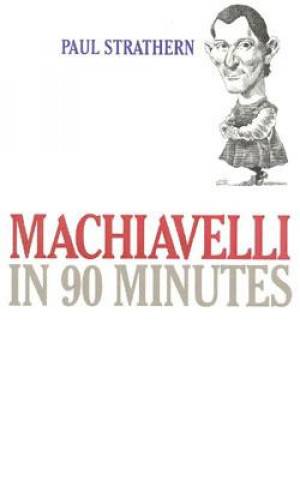 Carte Machiavelli in 90 Minutes Pb Paul Strathern