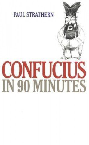 Kniha Confucius in 90 Minutes Paul Strathern