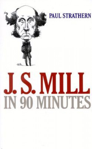 Kniha J.s. Mill in 90 Minutes Strathern Paul