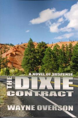Carte The Dixie Contract: A Novel of Suspense Wayne Overson