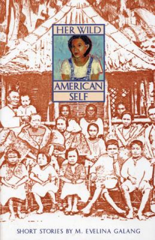 Könyv Her Wild American Self M. Evelina Galang
