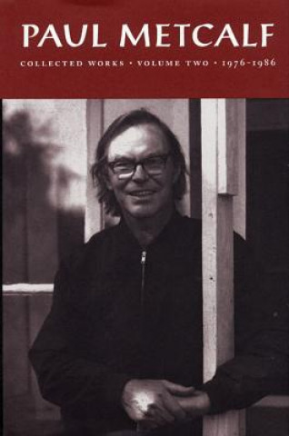 Książka Paul Metcalf: Collected Works, Volume II: 1976-1986 Paul Metcalf