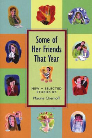 Kniha Some of Her Friends That Year: New & Selected Stories Maxine Chernoff