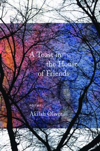 Livre Toast in the House of Friends Akilah Oliver