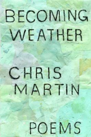Könyv Becoming Weather Chris Martin