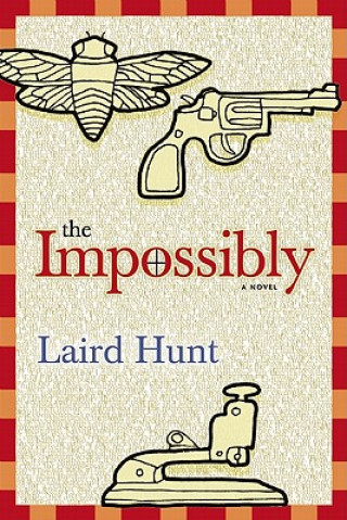Kniha The Impossibly Laird Hunt