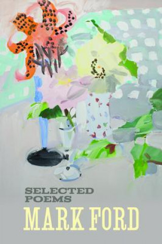Kniha Mark Ford: Selected Poems Mark Ford