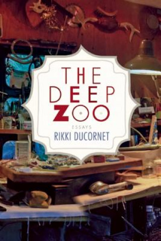 Könyv The Deep Zoo Rikki Ducornet