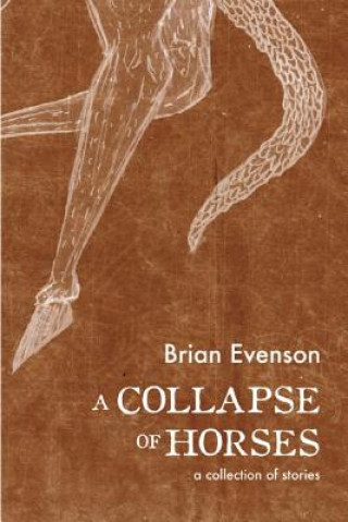 Kniha A Collapse of Horses Brian Evenson