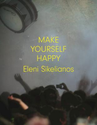 Boek Make Yourself Happy Eleni Sikelianos