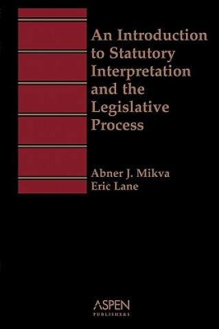 Könyv An Introduction to Statutory Interpretation and the Legislative Process (Aspen Student Treatise Series) Abner J. Mikva