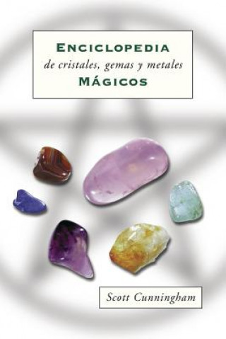 Könyv Enciclopedia de Cristales, Gemas Y Metales Mágicos Scott Cunningham