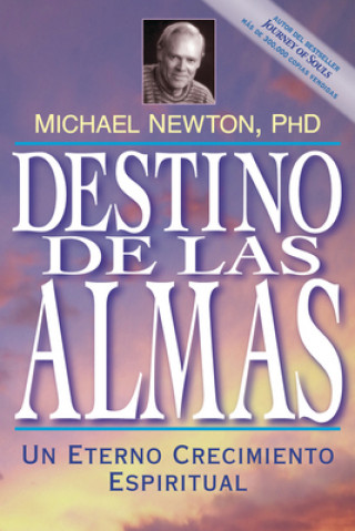 Kniha Destino de las Almas: Un Eterno Crecimiento Espiritual = Destiny of Souls Michael Newton