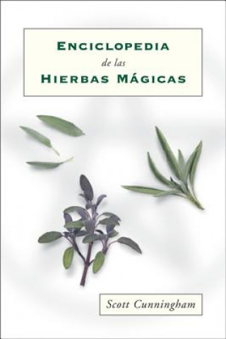 Kniha Enciclopedia de Las Hierbas Magicas = Cunningham's Encyclopedia of Magical Herbs Scott Cunningham