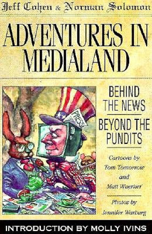 Könyv Adventures in Medialand: Behind the News, Beyond the Pundits Jeff Cohen