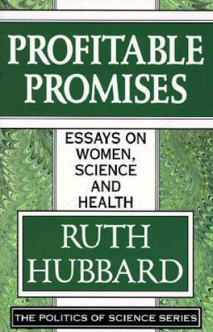 Knjiga Profitable Promises: Essays on Women, Science & Health Ruth Hubbard