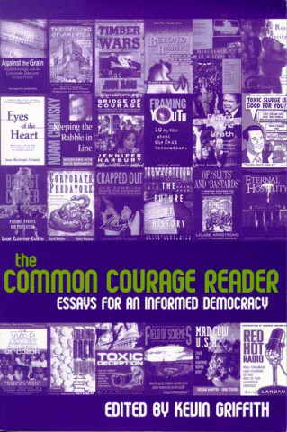 Kniha The Common Courage Reader: Essays for an Informed Democracy Kevin Griffith