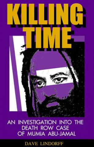 Knjiga Killing Time: An Investigation Into the Death Row Case of Mumia Abu-Jamal David Lindorff