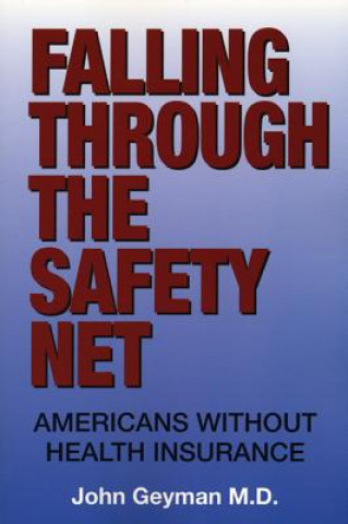 Libro Falling Through the Safety Net: Americans Without Health Insurance M. D. Geyman