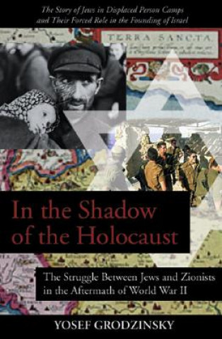 Kniha In the Shadow of the Holocaust: The Struggle Between Jews and Zionists in the Aftermath of World War II Yosef Grodzinsky