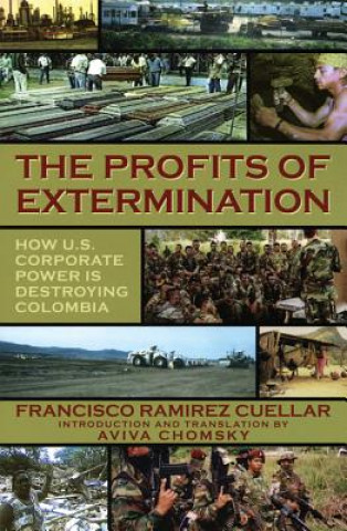 Kniha The Profits of Extermination: Big Mining in Colombia Francisco Ramrez Cuellar