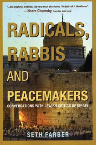 Kniha Radicals, Rabbis & Peacemakers: Conversations with Jewish Critics of Israel Seth Farber
