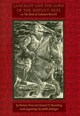 Book Lancelot and the Lord of the Distant Isles: Or, the Book of Galehaut Retold Patricia Terry