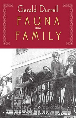 Könyv Fauna & Family: An Adventure of the Durrell Family on Corfu Gerald Malcolm Durrell