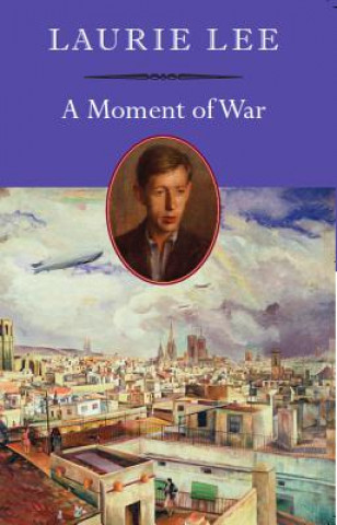 Kniha A Moment of War Laurie Lee