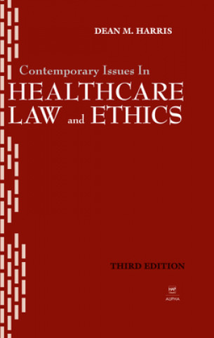 Knjiga Contemporary Issues in Healthcare Law and Ethics Dean M. Harris