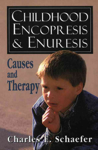 Carte Childhood Encopresis and Enuresis Charles E. Schaefer