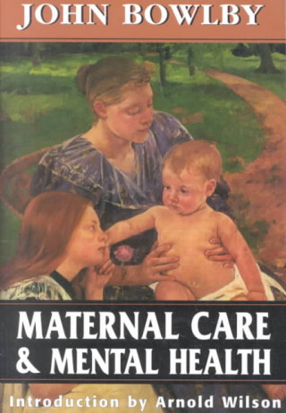 Carte Maternal Care and Mental Health (Master Work Series) John Bowlby