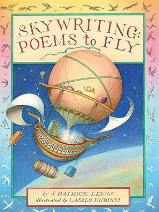 Kniha Skywriting: Poems to Fly J. Patrick Lewis