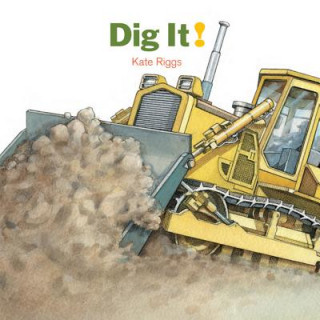 Kniha Dig It! Kate Riggs